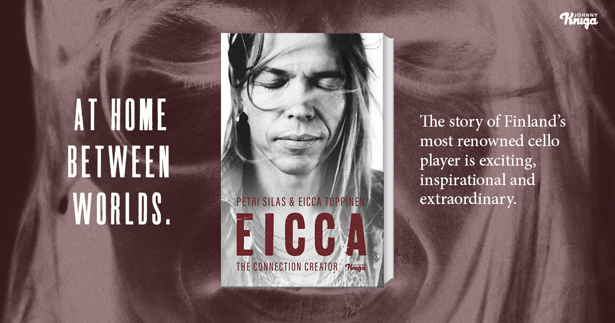 Banner of a book called "EICCA, The Content Creator". "At home between worlds." The story of Finland's most renowned cello player is exciting, inspirational and extraordinary.